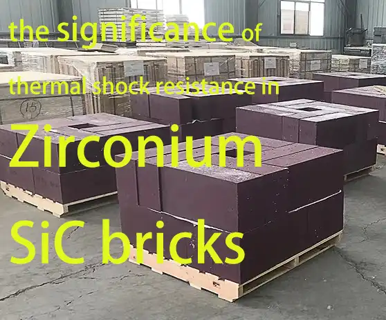 What is the significance of thermal shock resistance in Zirconium SiC bricks?