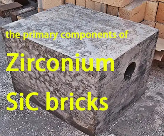 What are the primary components of Zirconium SiC bricks?