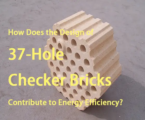 How Does the Design of 37-Hole Checker Bricks Contribute to Energy Efficiency?