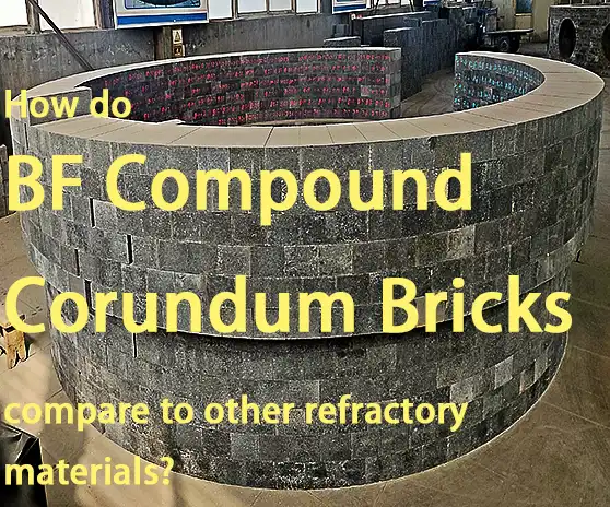 How do BF Compound Corundum Bricks compare to other refractory materials?